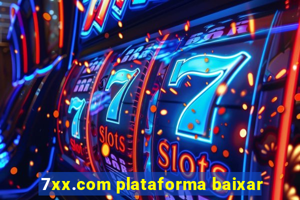 7xx.com plataforma baixar